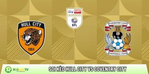 Soi kèo Hull City vs Coventry City, 2h ngày 7/4 – Championship